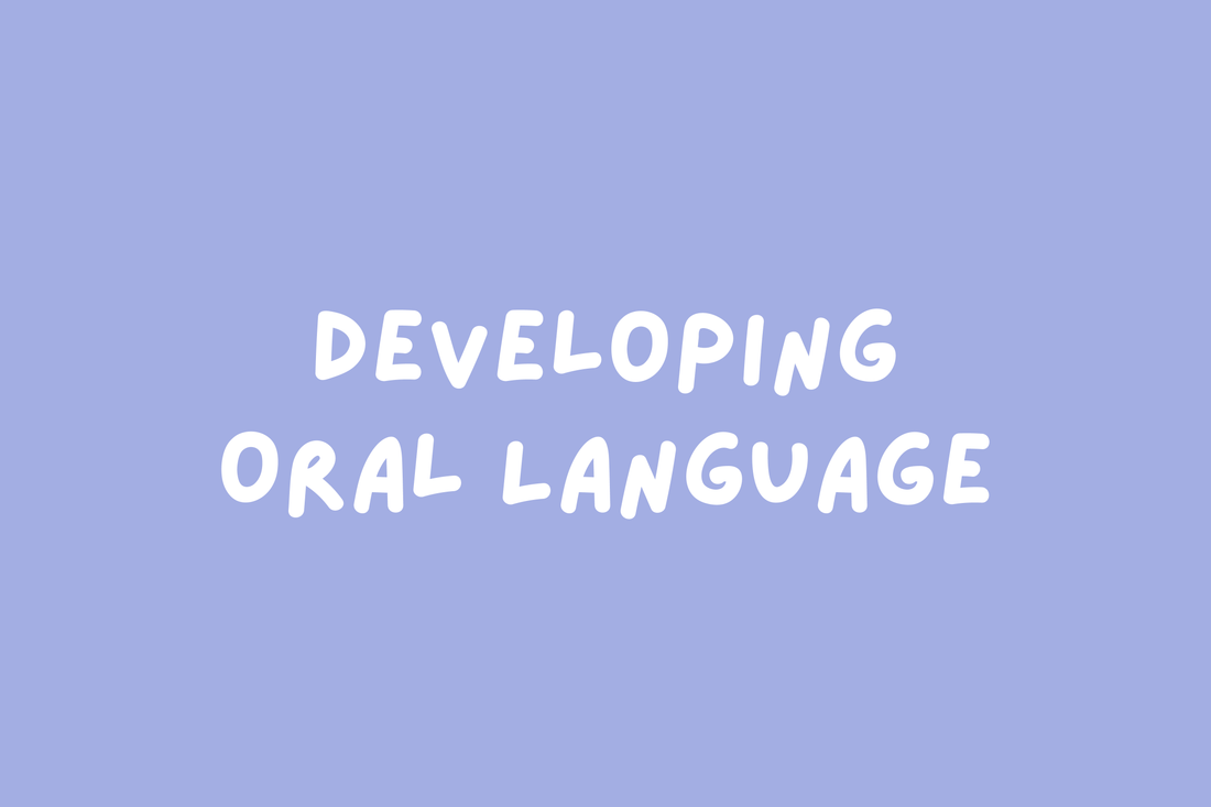 Developing Oral Language to Support Reading